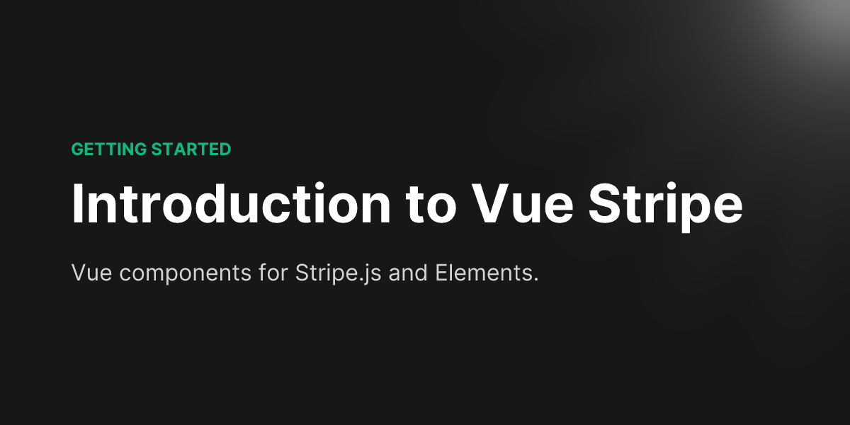 Introduction to Vue Stripe - Vue Stripe